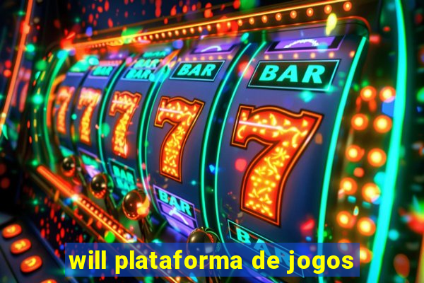 will plataforma de jogos